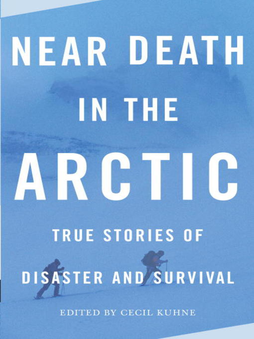Title details for Near Death in the Arctic by Cecil Kuhne - Available